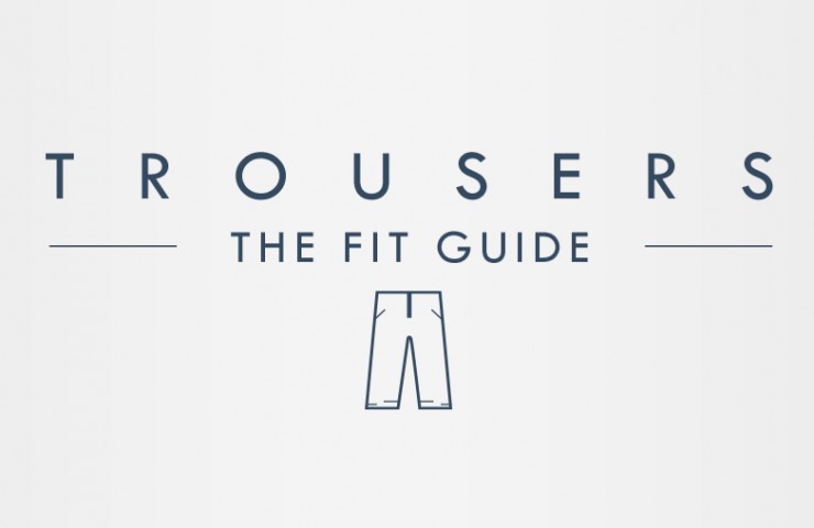 Trousers – The Fit Guide Trousers – The Fit Guide