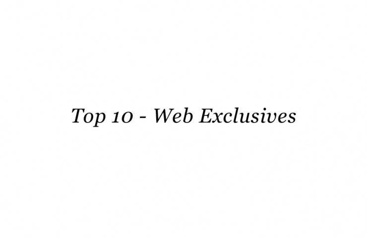 Top 10: Web Exclusives Top 10: Web Exclusives