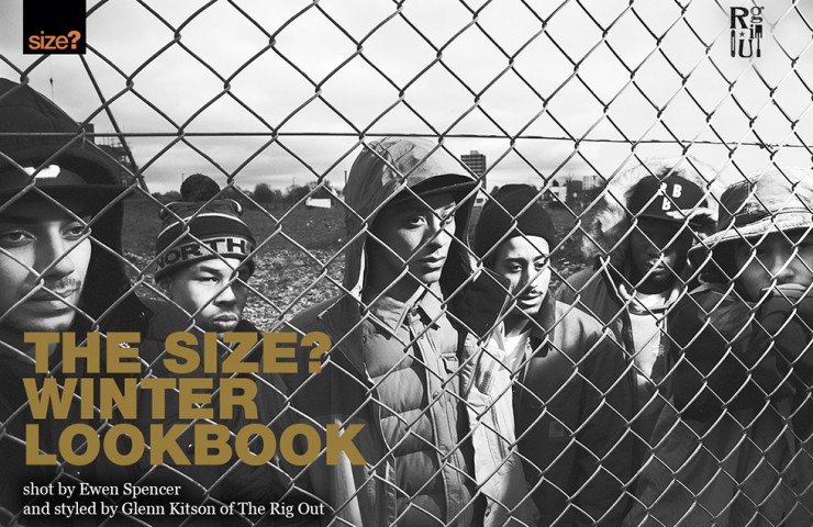 The size? Winter Lookbook – shot by Ewen Spencer & styled by Glenn Kitson of The Rig Out The size? Winter Lookbook – shot by Ewen Spencer & styled by Glenn Kitson of The Rig Out