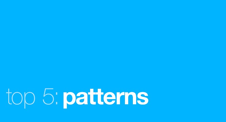 Top 5: Patterns Top 5: Patterns